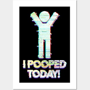 I Pooped Today Posters and Art